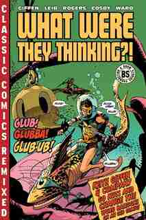 What Were They Thinking?!: Vol 1, Bk. 1-4, No. 1 by Various