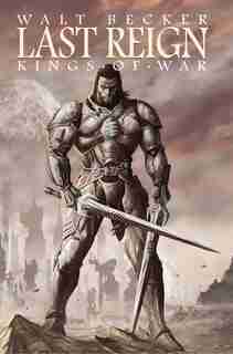 Last Reign: Kings of War: Kings Of War by Walter BECKER