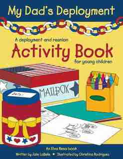 My Dad's Deployment: A Deployment And Reunion Activity Book For Young Children by Julie Labelle