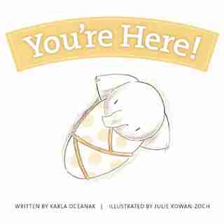 You're Here! by Karla Oceanak