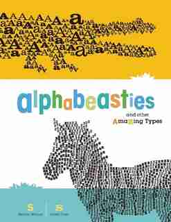 Alphabeasties and Other Amazing Types: And Other Amazing Types by Sharon Werner