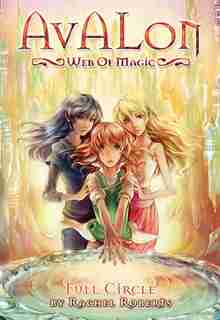 Avalon: Web Of Magic Book 12: Full Circle by Rachel Roberts
