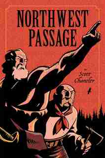 Northwest Passage: Annotated Edition by Scott Chantler