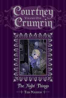 Courtney Crumrin Vol. 1: The Night Things by Ted Naifeh