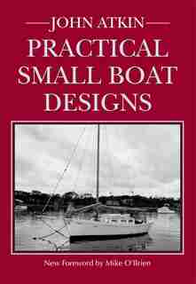 Practical Small Boat Designs by John Atkin