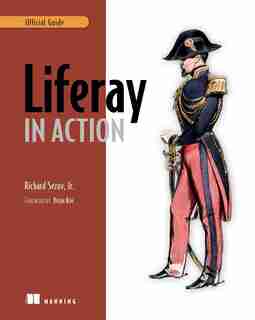 Liferay In Action: The Official Guide To Liferay Portal Development by Rich Sezov