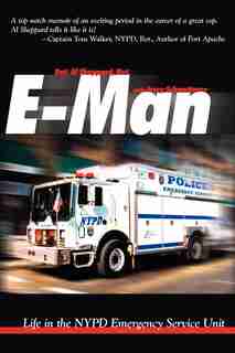 E-Man: Life in the NYPD Emergency Service Unit by Al Sheppard