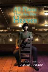 All Places That Are Not Heaven by ANNE FRASER