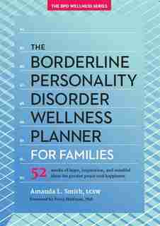 The Borderline Personality Disorder Wellness Planner for Families 52
Weeks of Hope Inspiration and Mindful Ideas for Greater Peace and
Happiness Personality Disorder Wellness Series Epub-Ebook