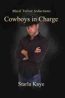 Cowboys In Charge by Starla Kaye
