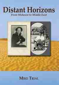 Distant Horizons; From Midwest to Middle East by Mike Trial