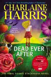 Dead Ever After: A Sookie Stackhouse Novel by Charlaine Harris