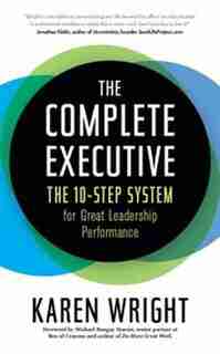 Complete Executive: The 10-step System To Powering Up Peak Performance by Karen Wright