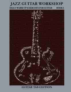 Jazz Guitar Workshop Book I - Daily warm ups for Guitar Tab edition by Robert Green