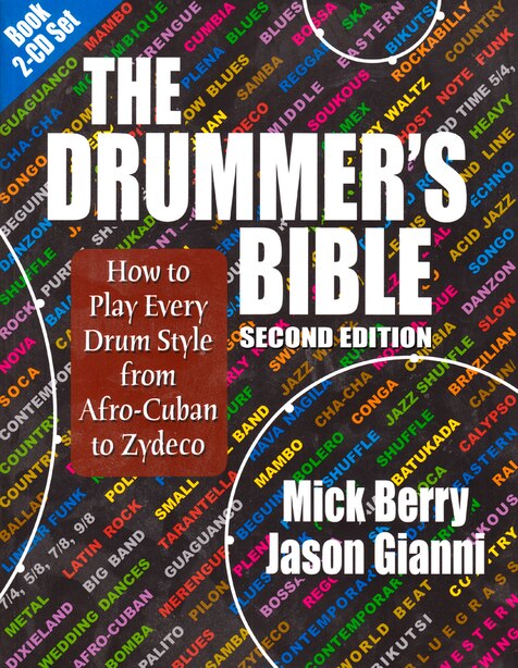 The Drummer's Bible: How To Play Every Drum Style From Afro-cuban To Zydeco by Mick Berry