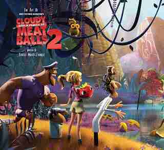 The Art of Cloudy with a Chance of Meatballs 2: Revenge of the Leftovers by Tracey Miller-zarneke