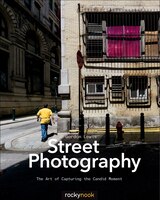 Street Photography: The Art Of Capturing The Candid Moment