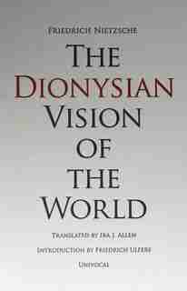 The Dionysian Vision Of The World by FRIEDRICH NIETZSCHE