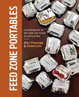 Feed Zone Portables: A Cookbook Of On-the-go Food For Athletes by Biju K. Thomas