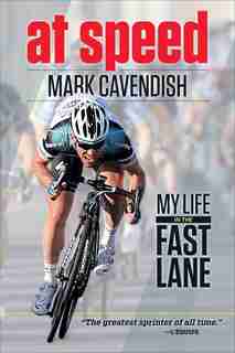 At Speed: My Life In The Fast Lane by Mark Cavendish