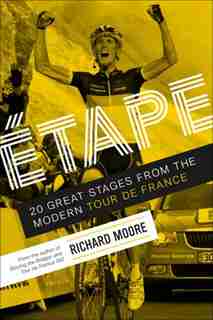 Etape: 20 Great Stages From The Modern Tour De France by Richard Moore
