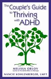 The Couple's Guide To Thriving With Adhd de Melissa Orlov
