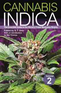 Cannabis Indica Volume 2: The Essential Guide to the World's Finest Marijuana Strains by S. T. Oner