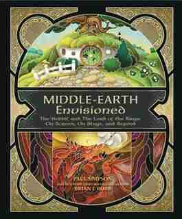 Middle-earth Envisioned: The Hobbit And The Lord Of The Rings: On Screen, On Stage, And Beyond by Brian J. Robb