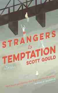 Strangers To Temptation by Scott Gould