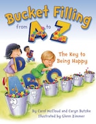 Bucket Filling From A to Z: Your Key to Being Happy