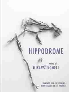 Hippodrome by Miklavz Komelj