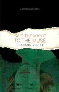 Said The Manic To The Muse by Jeanann Verlee