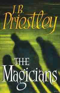 The Magicians by J. B. Priestley