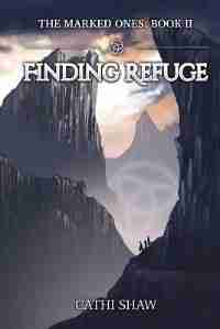 Finding Refuge: The Marked Ones by Cathi Shaw