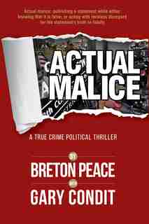 Actual Malice: A True Crime Political Thriller by Breton Peace