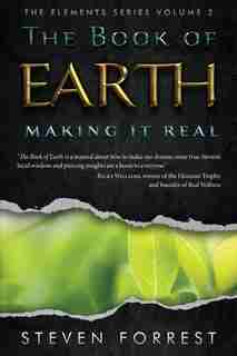 The Book Of Earth: Making It Real by Steven Forrest