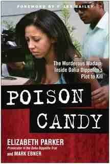 Poison Candy: The Murderous Madam: Inside Dalia Dippolito?s Plot to Kill by Elizabeth Parker