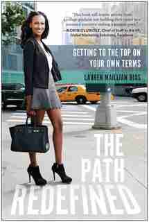 The Path Redefined: Getting to the Top on Your Own Terms by Lauren Maillian Bias