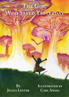 The Girl Who Saved Yesterday by Julius Lester
