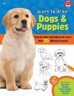 Learn to Draw Dogs & Puppies: Step-by-step instructions for more than 25 different breeds by Walter Foster Creative Team