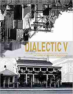 Dialectic V: The Figure Of Verncacular In Architectural Imagination by Ole W. Fischer