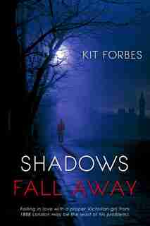 Shadows Fall Away by Kit Forbes