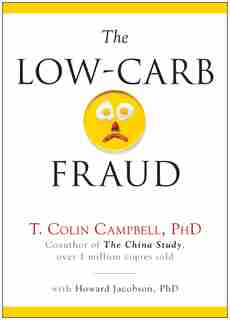 The Low-Carb Fraud by T. Colin Campbell