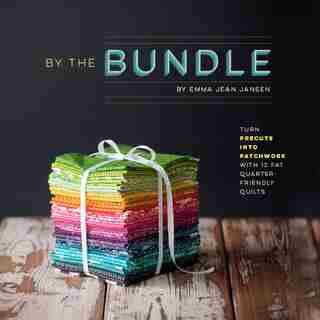 By the Bundle: Turn Precuts Into Patchwork With 12 Fat Quarter-friendly Quilts by Emma Jean Jansen
