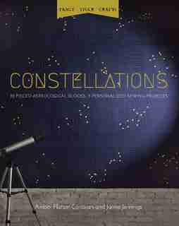 Constellations: 12 Pieced Astrological Blocks, 8 Personalized Sewing Projects by Amber Platzer Corcoran