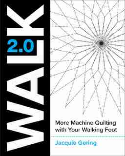 Walk 2.0: More Machine Quilting With Your Walking Foot de Jacquie Gering