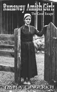 Runaway Amish Girl The Great Escape Book By Emma Gingerich