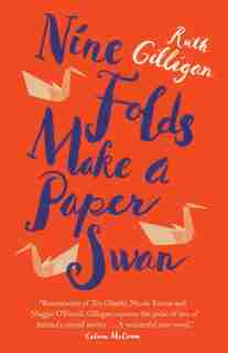 Nine Folds Make A Paper Swan by Ruth Gilligan