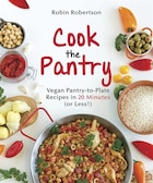 Cook the Pantry: Vegan Pantry-to-Plate Recipes in 20 Minutes (or Less!)