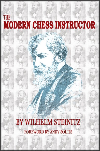 The Modern Chess Instructor: Parts I & Ii by Wilhelm Steinitz